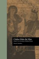 Clothes Make the Man: Female Cross Dressing in Medieval Europe (New Middle Ages, 1) 081533771X Book Cover