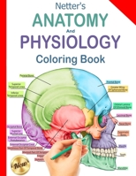 Netter's Anatomy and Physiology Coloring Book: Human Body Coloring Book & Workbook, Updated Edition B08NRZ92Q2 Book Cover