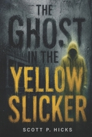 The Ghost in the Yellow Slicker: A Thriller B0DVLRNQ69 Book Cover