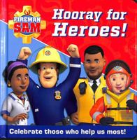 FIREMAN SAM HOORAY FOR HEROES!: Celebrate Those Who Help Us Most! 0755503872 Book Cover