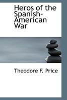 Heros of the Spanish-American War 0469938234 Book Cover