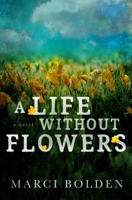 A Life Without Flowers 1950348431 Book Cover
