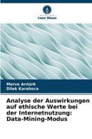 Analyse der Auswirkungen auf ethische Werte bei der Internetnutzung: Data-Mining-Modus 6209301045 Book Cover