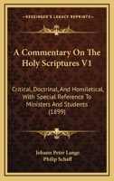 A Commentary on the Holy Scriptures; Critical, Doctrinal, and Homiletical. With Special Reference to Ministers and Students. Translated From the German, and Edited, With Additions; Volume 1 1017861749 Book Cover