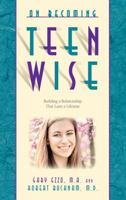 On Becoming Teenwise: Building a Relationship That Lasts a Lifetime 097145325X Book Cover