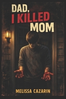 Dad, I Killed Mom: Splatter / Transgressive B0GLPYFQWC Book Cover