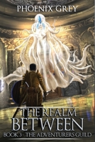 The Realm Between: The Adventurers Guild (Book 3) 1091604886 Book Cover