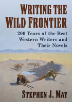 Writing the Wild Frontier: 200 Years of the Best Western Writers and Their Novels 1476688982 Book Cover
