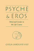 Psyche and Eros: Mind and Gender in the Life Course 0521468248 Book Cover