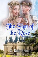 The Sign of the Rose: A Medieval Romance 1537411640 Book Cover