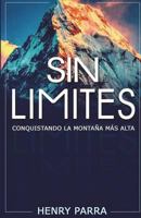 Sin Limites: Conquistando La Monta�a Mas Alta 1520377355 Book Cover