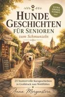 Hundegeschichten für Senioren zum Schmunzeln: 25 humorvolle Kurzgeschichten in Großdruck zum Wohlfühlen, Entspannen und Erinnern (Kurzgeschichten für ... zum Schmunzeln (Großdruck)) (German Edition) B0H1HL8KRK Book Cover