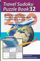Travel Sudoku Puzzle Book 32: 200 Brain Booster Puzzles - Simple, Easy, Intermediate, and Expert With Solutions (Travel Puzzle Series - 100 books) 1090383282 Book Cover