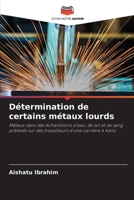 Détermination de certains métaux lourds: Métaux dans des échantillons d'eau, de sol et de sang prélevés sur des travailleurs d'une carrière à Kano (French Edition) 6207709624 Book Cover