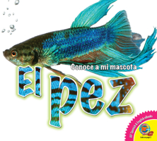 El pez (Conoce a mi mascota) 1791110185 Book Cover