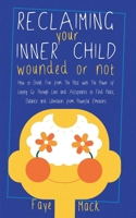 Reclaiming Your Inner Child: Wounded or Not How To Break Free from The Past with The Power of Letting Go Through Love and Acceptance to Find Peace, Balance and Liberation from Powerful Emotions B0F31NWB5P Book Cover