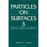 Particles on Surfaces 3: Detection, Adhesion, and Removal 1489923691 Book Cover