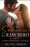 La Seducción del Ranchero: Un Misterio Romántico del Oeste (Spanish Edition) B0CVTWYKXT Book Cover