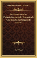 Die Medicinische Polizeiwissenschaft, Theoretisch Und Practisch Dargestellt (1853) 1161112359 Book Cover