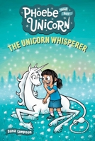 The Unicorn Whisperer (Phoebe and Her Unicorn Series Book 10): Another Phoebe and Her Unicorn Adventure