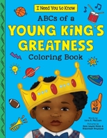 ABC's of a Young King's Greatness Coloring Book (I Need You to Know.) 1464267030 Book Cover