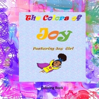 The Colors of Joy Featuring Joy Girl: Coloring Book 1953526330 Book Cover