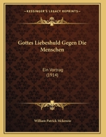 Gottes Liebeshuld Gegen Die Menschen: Ein Vortrag (Classic Reprint) 1169652468 Book Cover