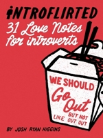 Introflirted: 31 Love Notes for Introverts 1423654501 Book Cover