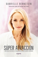 Super atracción / Super Attractor: Cómo hacer realidad la vida que ni en sueños habrías imaginado (Spanish Edition) 6075579680 Book Cover