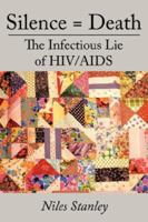 Silence = Death: The Infectious Lie of HIV/AIDS 1434319032 Book Cover