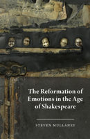 The Reformation of Emotions in the Age of Shakespeare 0226547639 Book Cover