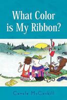 What Color is My Ribbon? 1436399270 Book Cover