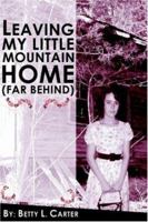 Leaving My Little Mountain Home (far behind) 1420846698 Book Cover