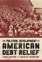 The Political Development of American Debt Relief 0226832376 Book Cover
