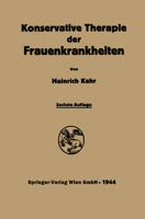 Konservative Therapie der Frauenkrankheiten: Anzeigen, Grenzen und Methoden Einschliesslich der Rezeptur 3662372037 Book Cover