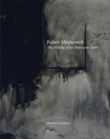 Robert Motherwell: The Making of an American Giant 1901785157 Book Cover