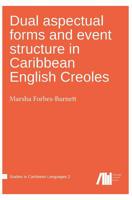 Dual Aspectual Forms and Event Structure in Caribbean English Creoles 1013293401 Book Cover