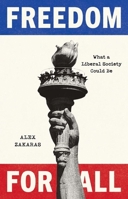Freedom for All: What a Liberal Society Could Be 0300281765 Book Cover