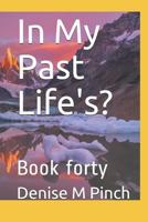 In My Past Life's?: Book Twenty-three 1728874246 Book Cover