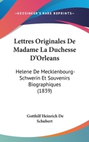Lettres Originales de Madame La Duchesse D'Orla(c)ANS Ha(c)La]ne de Mecklenbourg-Schwerin: Et Souvenirs Biographiques 2011764629 Book Cover