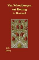 Van Schooljongen Tot Koning (Mandarin Chinese Edition) 1406842702 Book Cover