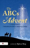 The ABCs of Advent: Celebrating the Birth of Jesus as a Family 1617779164 Book Cover