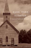 Hard, Hard Religion: Interracial Faith in the Poor South 1469635321 Book Cover