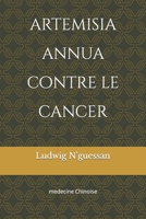 artemisia annua contre le cancer: medecine Chinoise B0BNTXG4V7 Book Cover