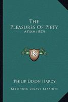 The Pleasures Of Piety: A Poem 1120337887 Book Cover