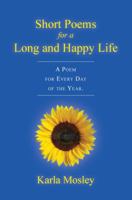 Short Poems for a Long and Happy Life 1937506789 Book Cover