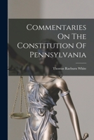 Commentaries On The Constitution Of Pennsylvania 101662431X Book Cover