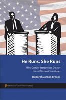 He Runs, She Runs: Gender Stereotypes, Double Standards, and Political Campaigns 0691153426 Book Cover