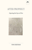 After Prophecy: Opening the Eyes of Fire 0882140787 Book Cover