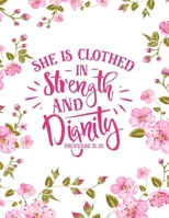 She Is Clothed In Strength and Dignity: Christian Notebook: 8.5"x11"  Composition Notebook with Christian Quote: Inspirational Gifts for Religious Men & Women (Christian Notebooks) 1676097384 Book Cover